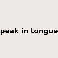 speak in tongues是什么意思