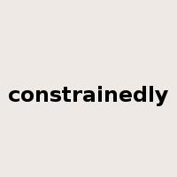 constrainedly是什么意思