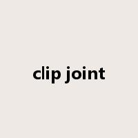clip joint是什么意思