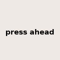 press ahead是什么意思
