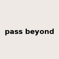 pass beyond是什么意思