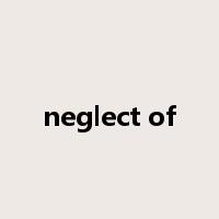 neglect of是什么意思