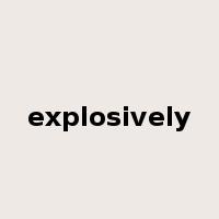 explosively是什么意思