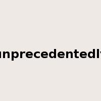 unprecedentedly是什么意思