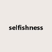 selfishness是什么意思