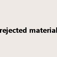 rejected material是什么意思