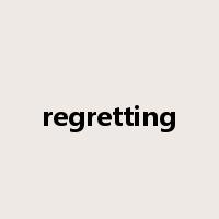 regretting是什么意思
