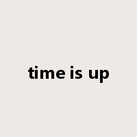 time is up是什么意思