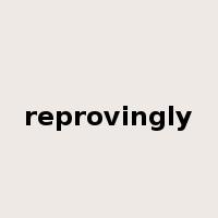 reprovingly是什么意思