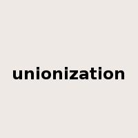 unionization是什么意思
