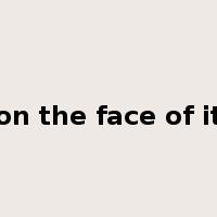 on the face of it是什么意思