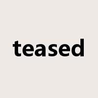teased是什么意思