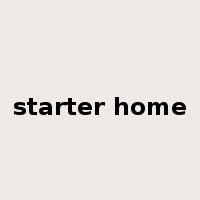 starter home是什么意思