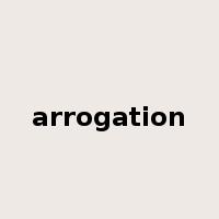 arrogation是什么意思