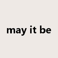 may it be是什么意思