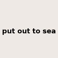 put out to sea是什么意思