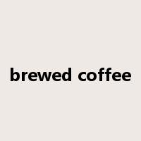 brewed coffee是什么意思