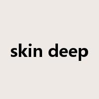 skin deep是什么意思