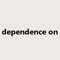 dependence on是什么意思