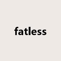 fatless是什么意思