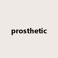 prosthetic是什么意思