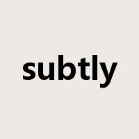 subtly是什么意思