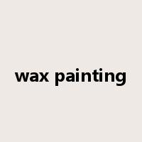 wax painting是什么意思