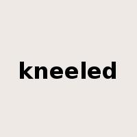 kneeled是什么意思