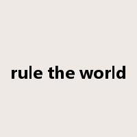 rule the world是什么意思