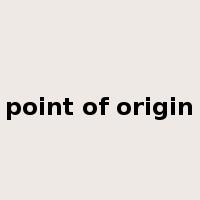 point of origin是什么意思