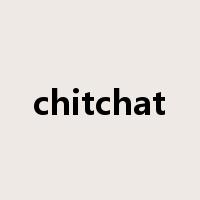 chitchat是什么意思