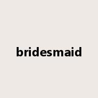 bridesmaid是什么意思