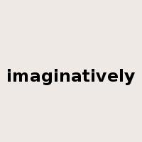 imaginatively是什么意思