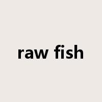 raw fish是什么意思