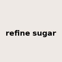 refine sugar是什么意思