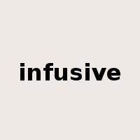 infusive是什么意思