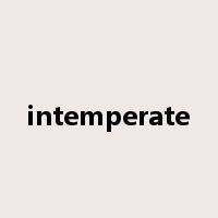 intemperate是什么意思