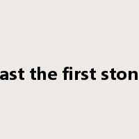 cast the first stone是什么意思