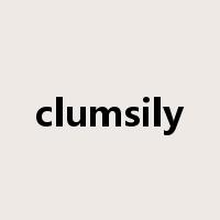 clumsily是什么意思
