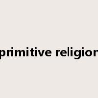primitive religion是什么意思