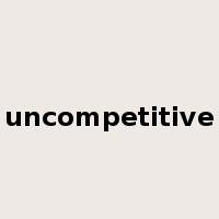 uncompetitive是什么意思
