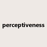 perceptiveness是什么意思