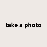 take a photo是什么意思