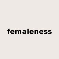 femaleness是什么意思