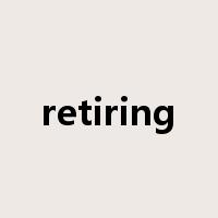 retiring是什么意思