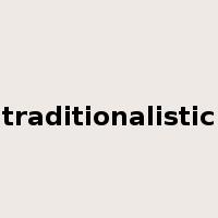 traditionalistic是什么意思