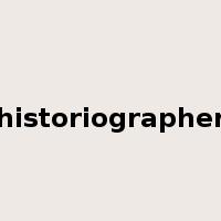 historiographer是什么意思