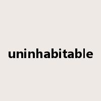 uninhabitable是什么意思