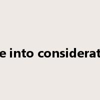 take into consideration是什么意思