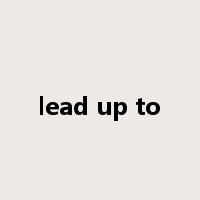 lead up to是什么意思